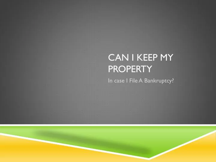 can i keep my property