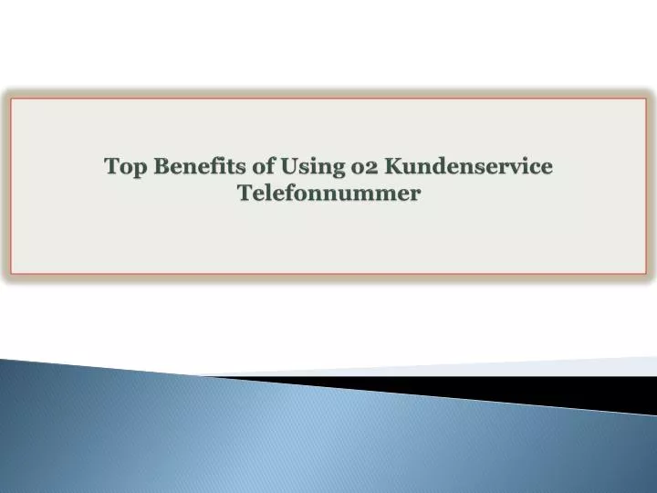 top benefits of using o2 kundenservice telefonnummer