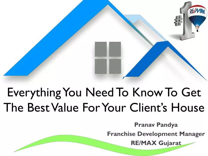 everything you need to know to get the best value for your client s house