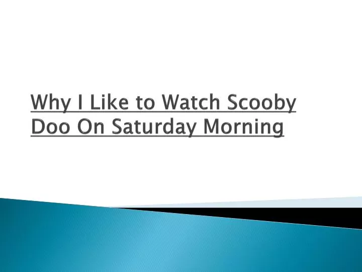 why i like to watch scooby doo on saturday morning