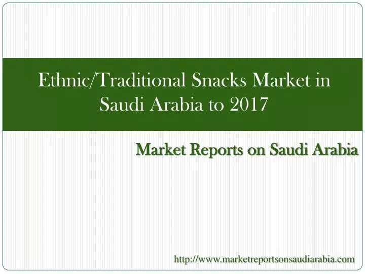 ethnic traditional snacks market in saudi arabia to 2017