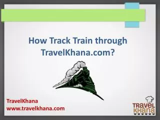 How Track Train through Travelkhana.Com?