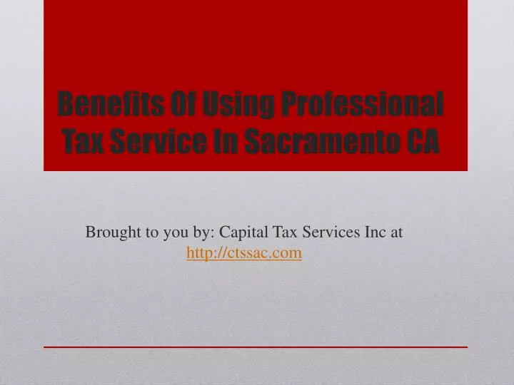benefits of using professional tax service in sacramento ca