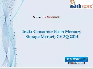 Aarkstore - India Consumer Flash Memory Storage Market, CY 3