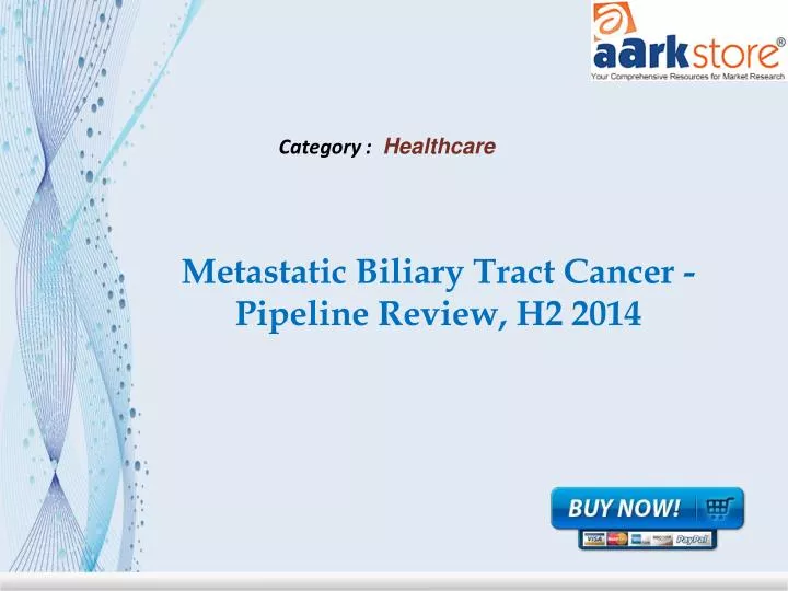 metastatic biliary tract cancer pipeline review h2 2014