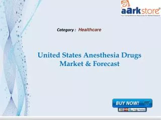 Aarkstore - United States Anesthesia Drugs Market & Forecast