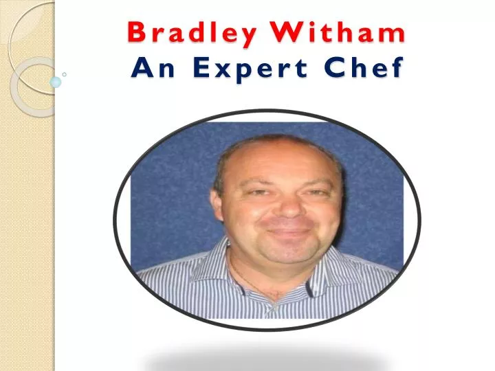 bradley witham an expert chef