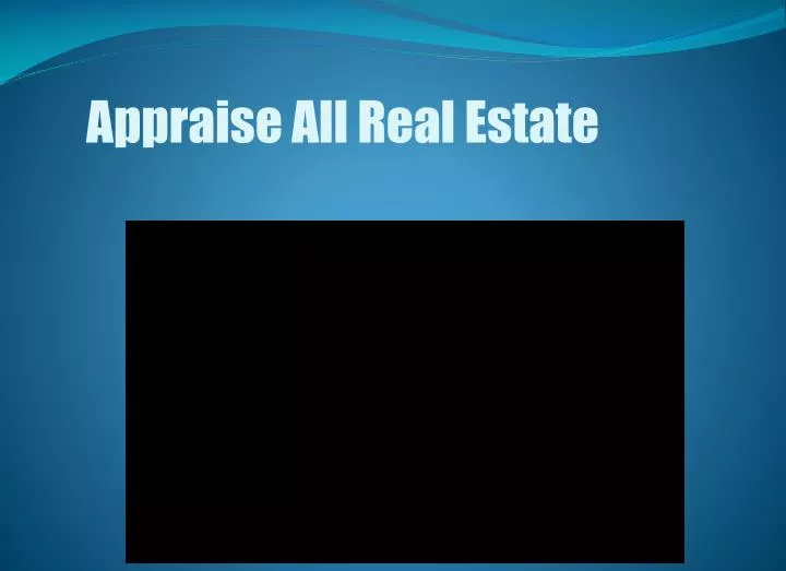 appraise all real estate