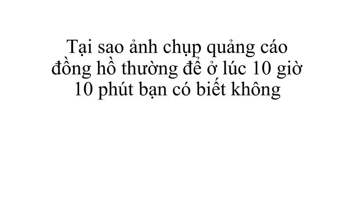 t i sao nh ch p qu ng c o ng h th ng l c 10 gi 10 ph t b n c bi t kh ng