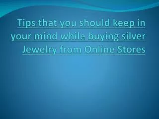 Tips that you should keep in your mind buying silver Jewelry
