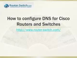 How to configure DNS for Cisco Routers and Switches