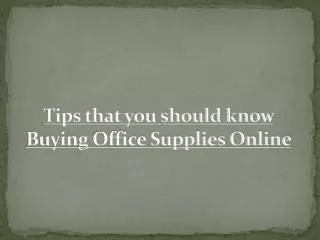 Tips that you should know Buying Office Supplies Online