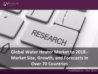 Global Water Heater Market: Research, Report, 2018