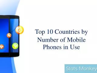 Top Countries by Number of Mobile Phones Usage - Statsmonkey