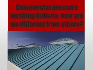 Commercial pressure washing Indiana: How are we different fr
