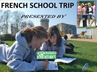 French Educational Trip - RocknRoll Adventures Ltd
