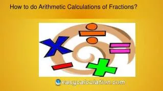 How to do Arithmetic Calculation of Fractions