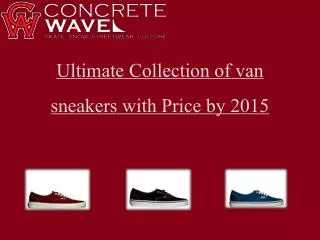 Ultimate Collection of van sneakers with Price by 2015