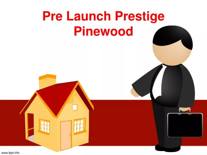 pre launch prestige pinewood