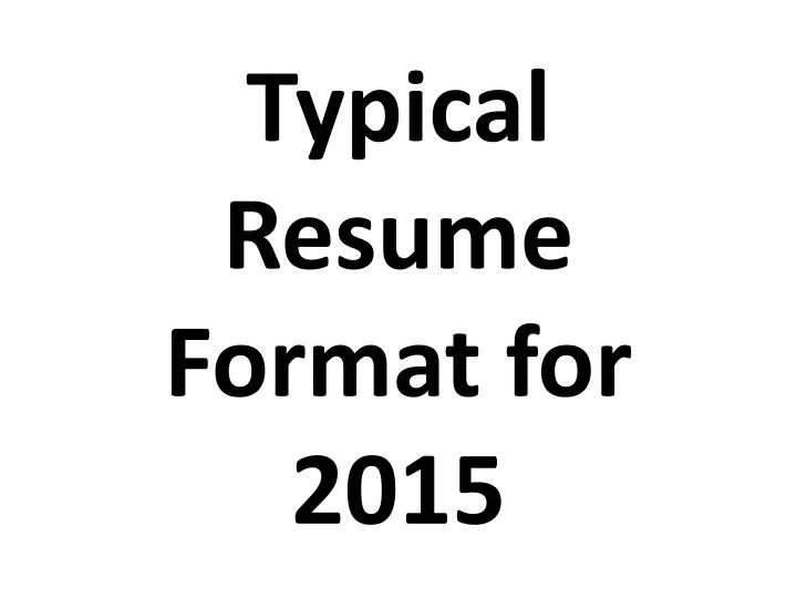 PPT Typical Resume Format For 2015 PowerPoint Presentation Free   Typical Resume Format For 2015 N 