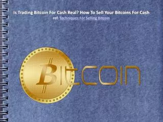 Is Trading Bitcoin For Cash Real? How To Sell Your Bitcoins