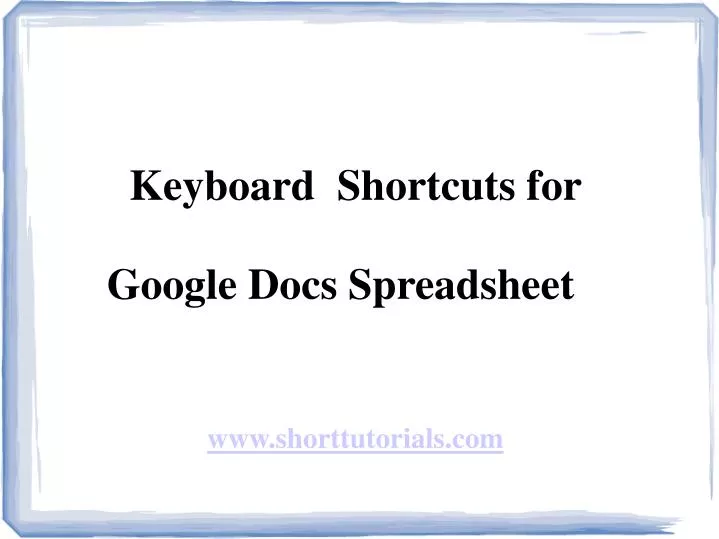 keyboard shortcuts for google docs spreadsheet www shorttutorials com