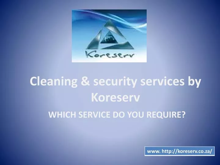 cleaning security services by koreserv which service do you require