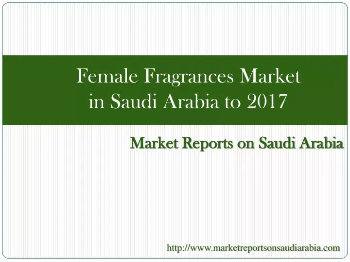 female fragrances market in saudi arabia to 2017