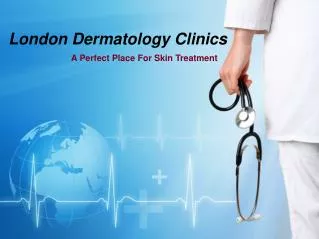 London Dermatology Clinics - A Perfect Place For Skin Treat