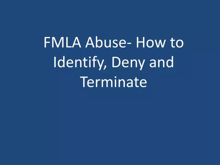 fmla abuse how to identify deny and terminate