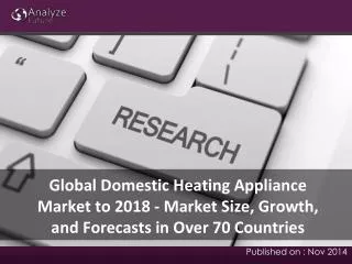 Global Domestic Heating Appliance Market to 2018