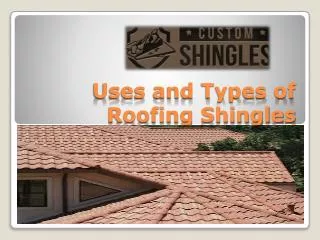 Uses and Types of Roofing Shingles