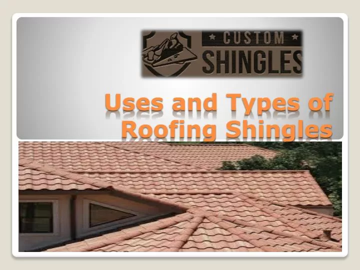 uses and types of roofing shingles