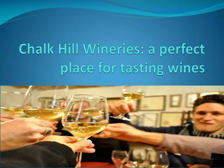 chalk hill wineries a perfect place for tasting wines