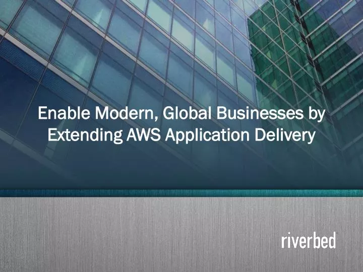 enable modern global businesses by extending aws application delivery