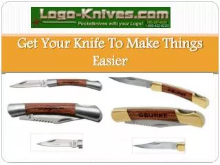Get Your Knife To Make Things Easier