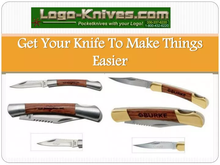 get your knife to make things easier