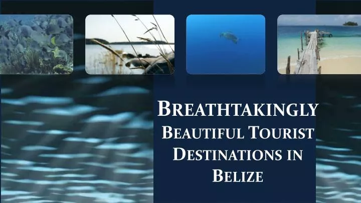 breathtakingly beautiful tourist destinations in belize