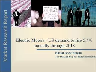 Electric Motors - US demand to rise 5.4% annually through 20
