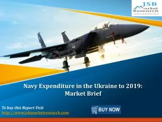 JSB Market Research : Navy Expenditure in the Ukraine