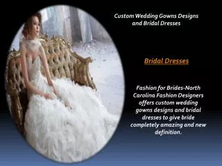 Custom Wedding Gowns Designs and Bridal Dresses