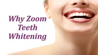 Why Zoom Teeth Whitening?