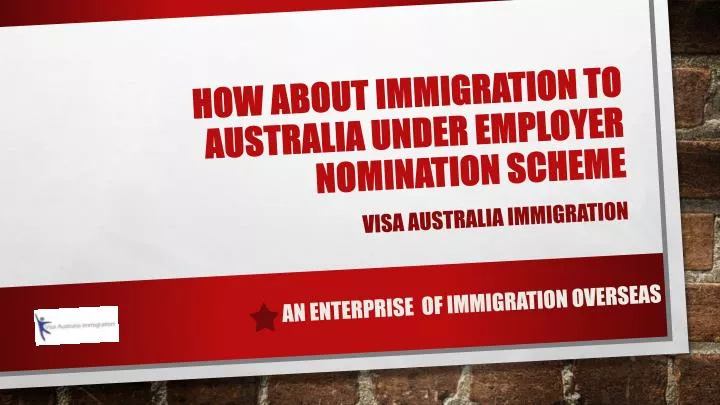 how about immigration to australia under employer nomination scheme