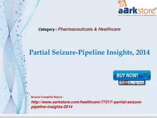 Aarkstore -Partial Seizure-Pipeline Insights, 2014