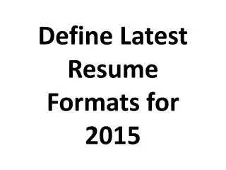 Define Latest Resume Formats for 2015