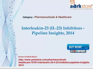 Aarkstore -Interleukin-23 (IL-23) Inhibitors -Pipeline Insig