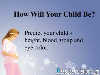 How Will Your Child Be?