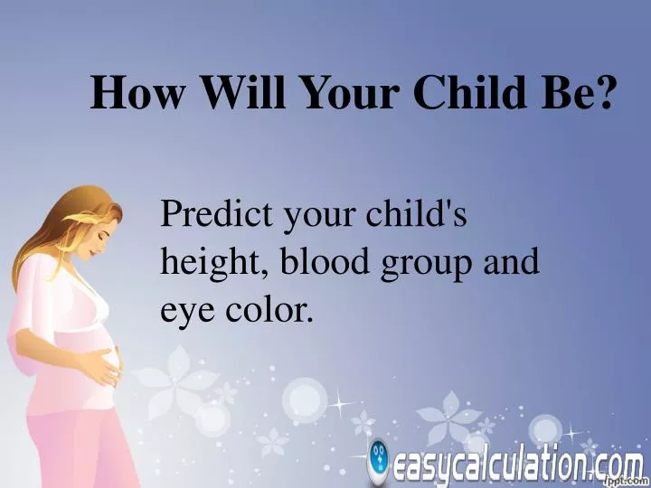 how will your child be