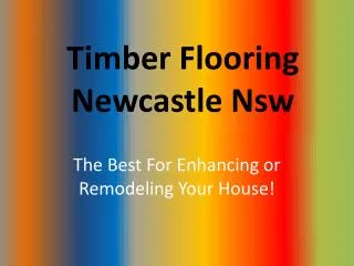 Timber Flooring Newcastle Nsw The Best For Enhancing or Remo