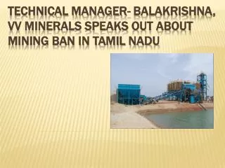 Technical Manager-Balakrishna, VV Minerals Speaks Out About